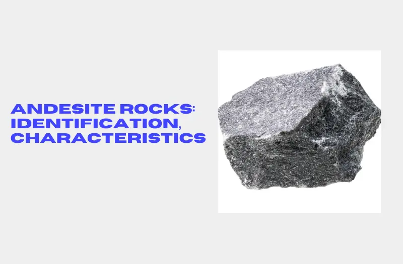 Andesite Rocks: Identification, Characteristics, Pictures, and More