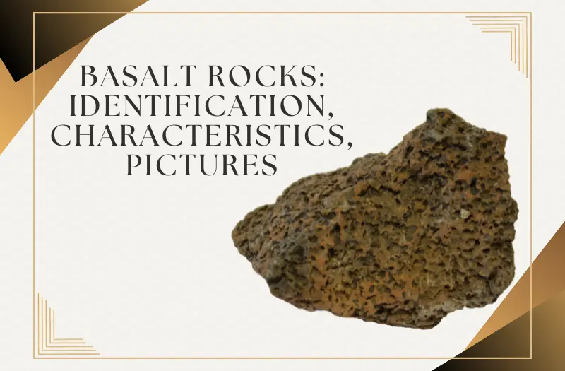 Basalt Rocks: Identification, Characteristics, Pictures, and More