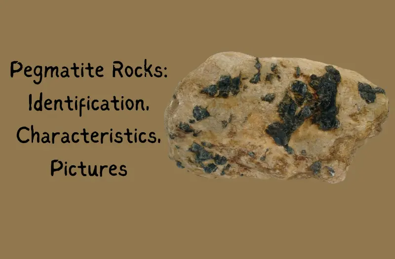 Pegmatite Rocks: Identification, Characteristics, Pictures, and More